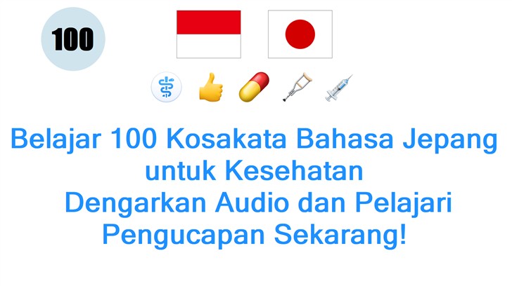 Belajar 100 Kosakata Bahasa Jepang untuk Kesehatan: Dengarkan Audio dan Pelajari Pengucapan Sekarang!